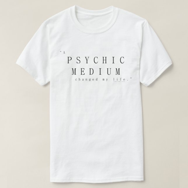 Ett psykologiskt medium ändrade mitt liv t shirt (Design framsida)