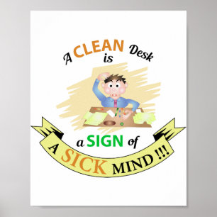 Ett rent skrivbord är ett tecken på Poster av sjuk