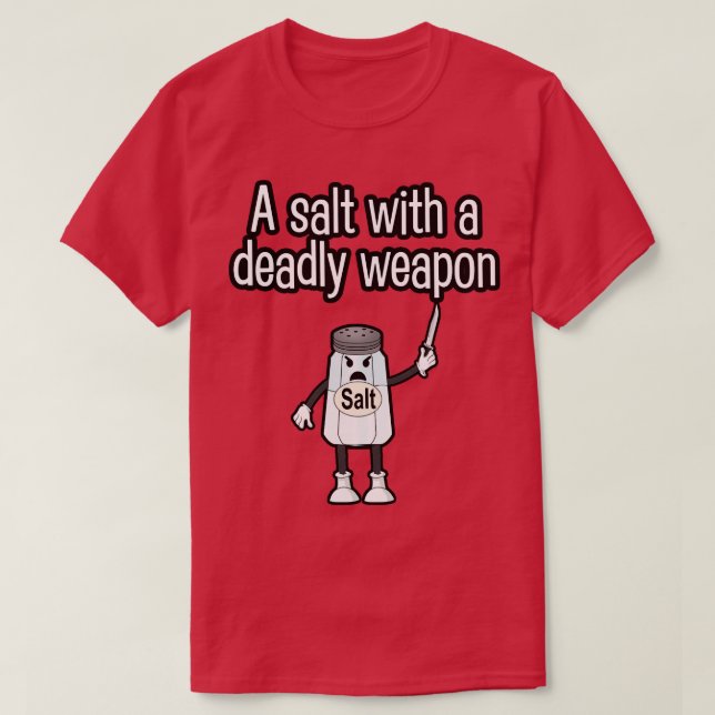 Ett salt med dödligt vapen t shirt (Design framsida)