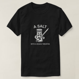 Ett Salt Med Ett Dödligt Vapen Roligt Skämt Grafis T Shirt