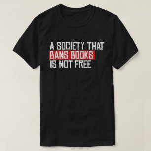 Ett samhälle som förbjuder bokar är inte fritt t shirt