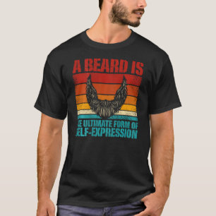 Ett skägg är den slutliga formen av självuttryck B T Shirt