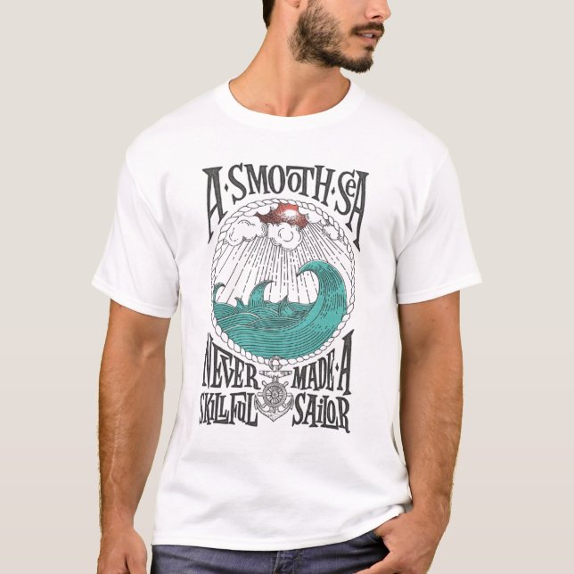 Ett släkt hav har aldrig gjort en skicklig sjöman t shirt (Framsida)