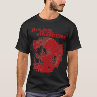 Ett ställe som begraver skjortan för främling T Tee Shirt