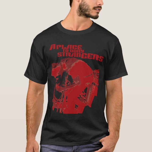 Ett ställe som begraver skjortan för främling T Tee Shirt (Framsida)