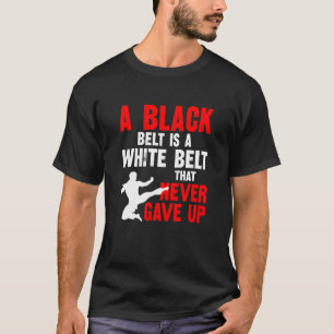 Ett svart Bälte är ett vitt Bälte som aldrig lämna T Shirt