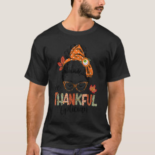 Ett tacksamt optiker Öga Doktor Messy Bun Thanksg T Shirt