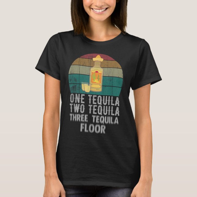 Ett Tequila Two Tequila Three Tequila Golv Funny T Shirt (Framsida)