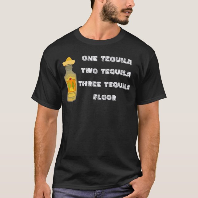 Ett Tequila Two Tequila Three Tequila Golv T Shirt (Framsida)