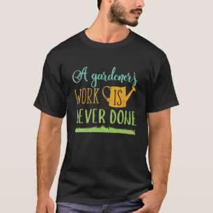 Ett trädgårdsarbete utförs aldrig på ett lustigt s t shirt