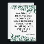 Eucalyptus (Best Friend Funny Grattis på födelseda Inbjudningar<br><div class="desc">Du dricker för mycket. Bästa Friend Funny Grattis på födelsedagen-kort med Eucalyptus och Enkel svartvit text. Det här kortet har Anpassadet Namn och Text längst fram och längst bak. Skriva ditt personliga meddelande på baksidan. Klicka på knappen Anpassa för att lägga till texten eller meddelandet.</div>