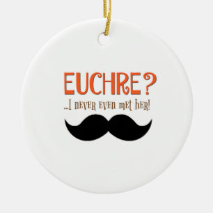 Euchre? Jag har aldrig ens träffat henne! Ornamen Julgransprydnad Keramik