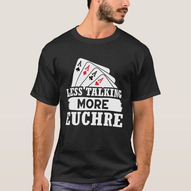 Euchre Less Talking More Euchre T Shirt (Framsida)