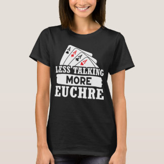 Euchre mindre pratar mer Euchre T Shirt