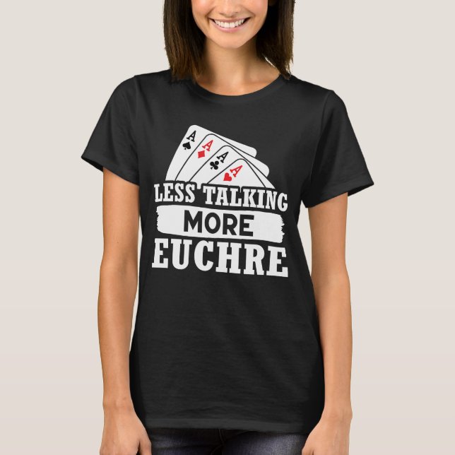 Euchre mindre pratar mer Euchre T Shirt (Framsida)