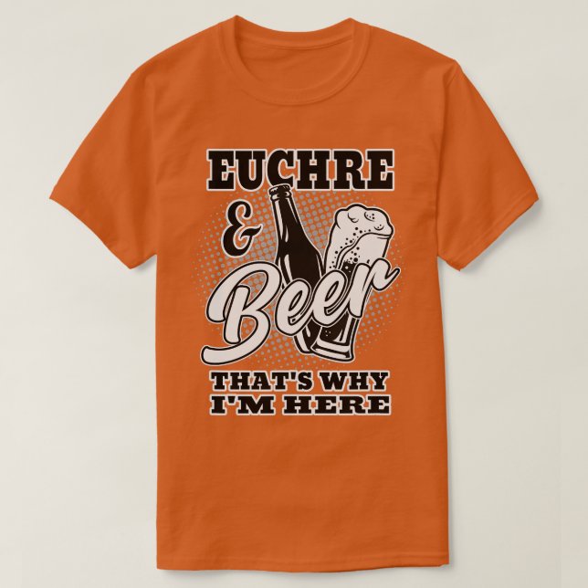 Euchre och Beer Hattar varför jag är här T Shirt (Design framsida)