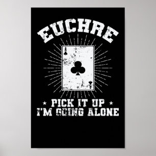 Euchre Plocka upp, jag ska gå ensam Kartenspiel Poster
