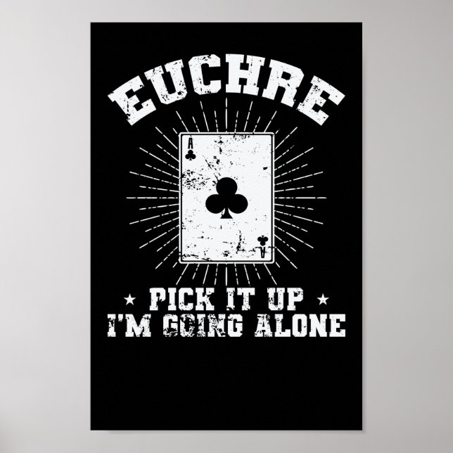 Euchre Plocka upp, jag ska gå ensam Kartenspiel Poster (Framsidan)