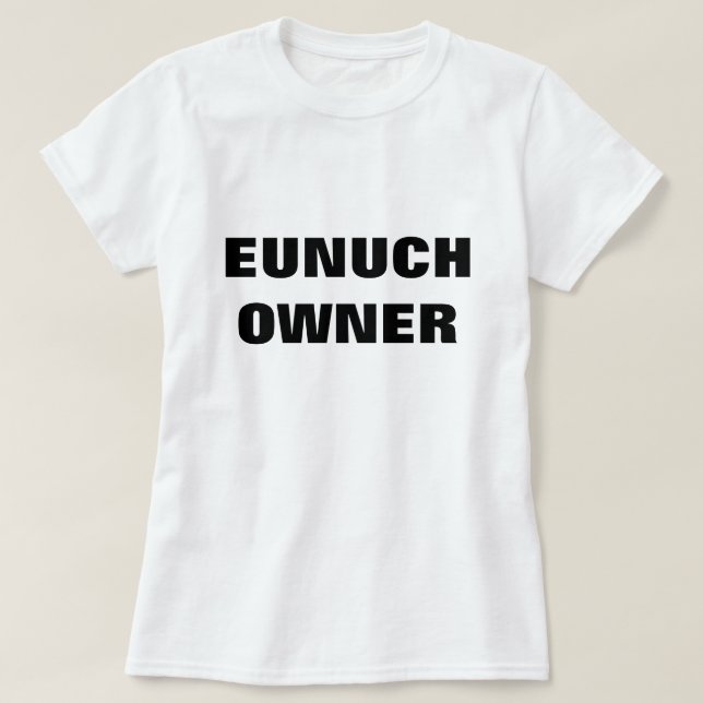 EUNUCKÄGARE TEE SHIRT (Design framsida)