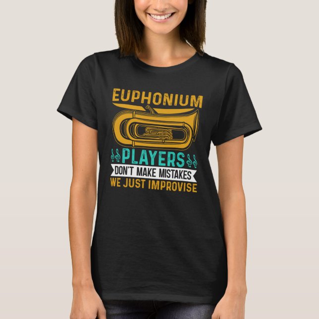 Euphonium Players Don t Make Mistakes We just Impr T Shirt (Framsida)
