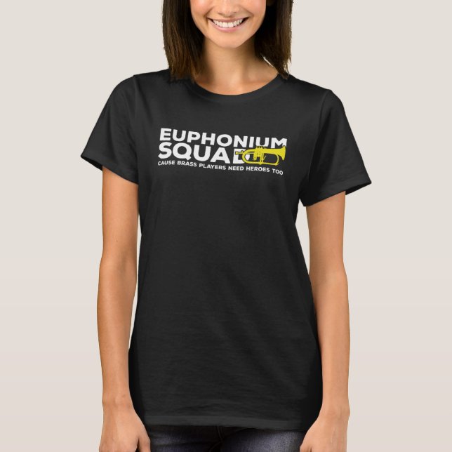 Euphonium Squad Brass Players Need Heroes Euphonis T Shirt (Framsida)