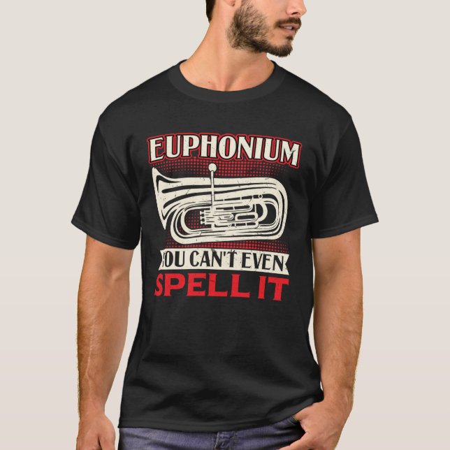 Euphonium  You Can t Even Spell It T Shirt (Framsida)