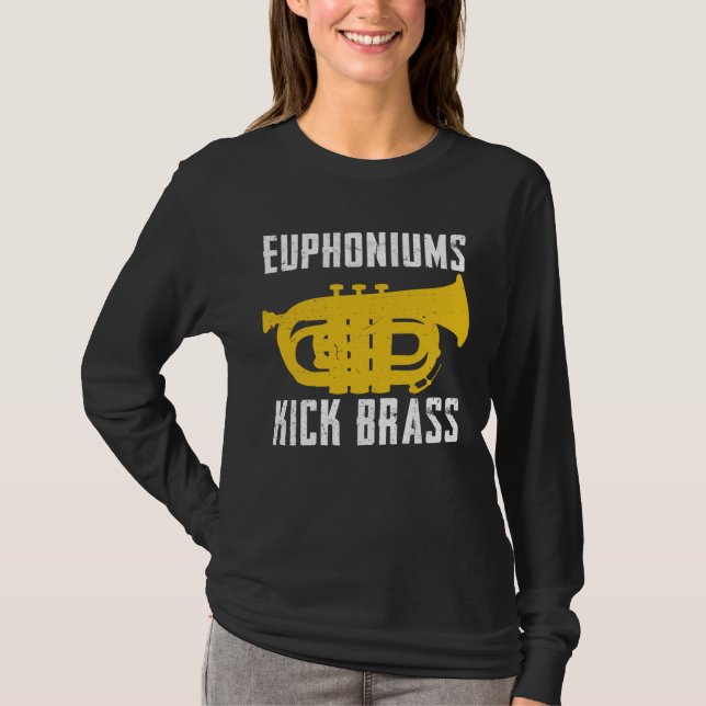 Euphoniums Kick Brass  Euphonium Instrument Quotes T Shirt (Framsida)