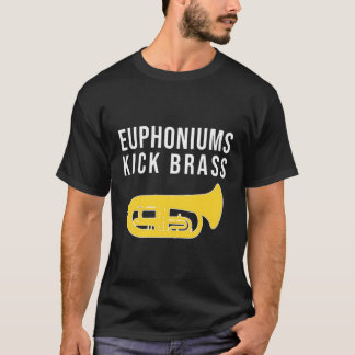 Euphoniums Kick Brass Funny Marching Euphonium T Shirt