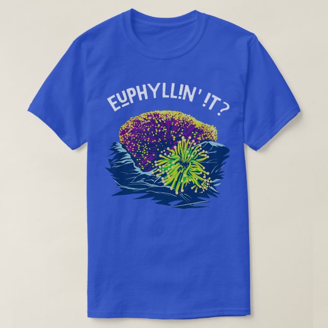 Euphyllin it for Reef Keepers and Saltwater Aquari T Shirt (Design framsida)