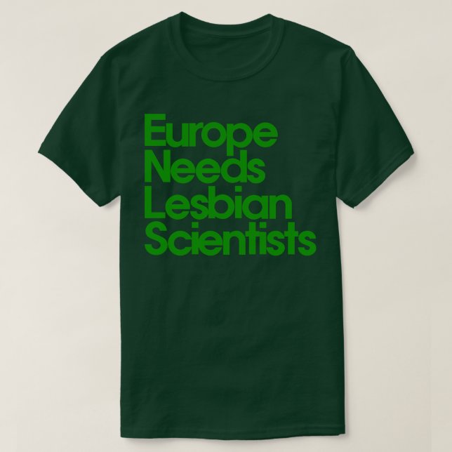 Europa behöver Lesbisk-forskare T Shirt (Design framsida)