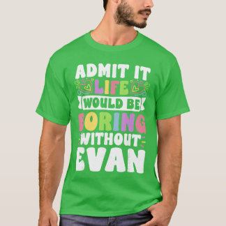 Evan Personalized Name Funny Saying First Name Fam T Shirt