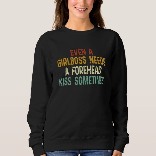 Even A Girlboss Needs A Forehead Kiss Sometimes  1 T Shirt (Framsida)