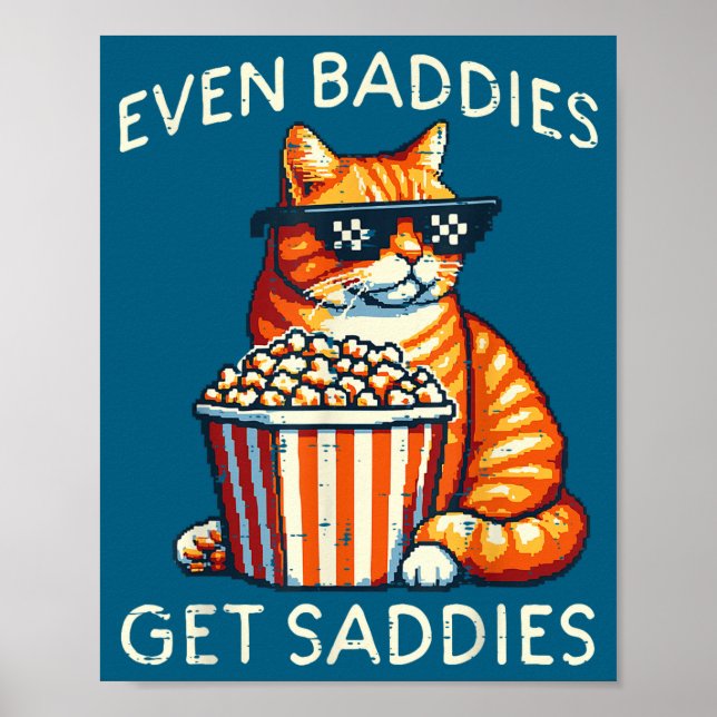 Even Baddies Get Saddies Cat Funny Saying Men Wome Poster (Framsidan)