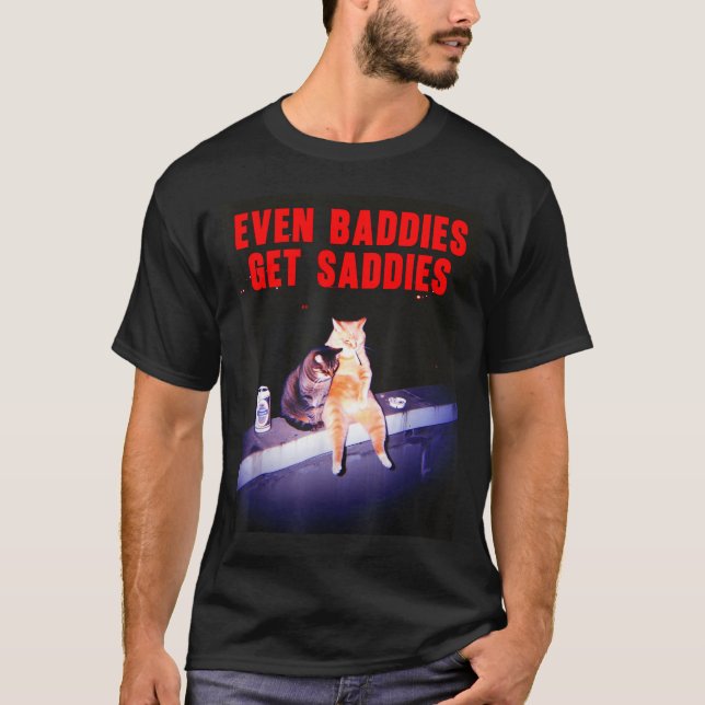 Even Baddies Get Saddies Funny Cat Meme Aesthetic  T Shirt (Framsida)