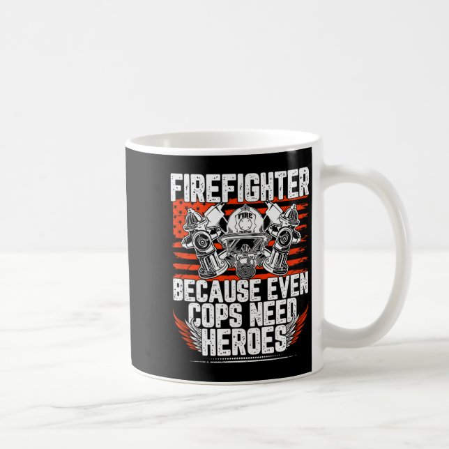 Even Cops Need Heroes Fireman Gift Proud Firefight Kaffemugg (Höger)