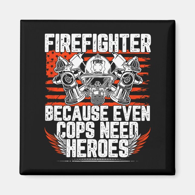Even Cops Need Heroes Fireman Gift Proud Firefight Magnet (Framsidan)