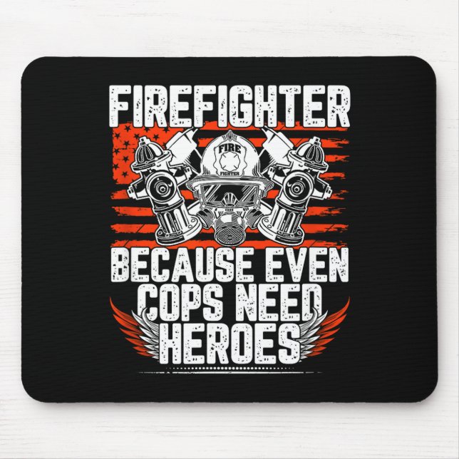 Even Cops Need Heroes Fireman Gift Proud Firefight Musmatta (Framsidan)