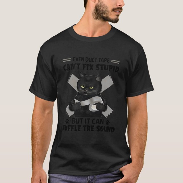 Even Duct Tape Can'T Fix Stupid Black Cat T Shirt (Framsida)
