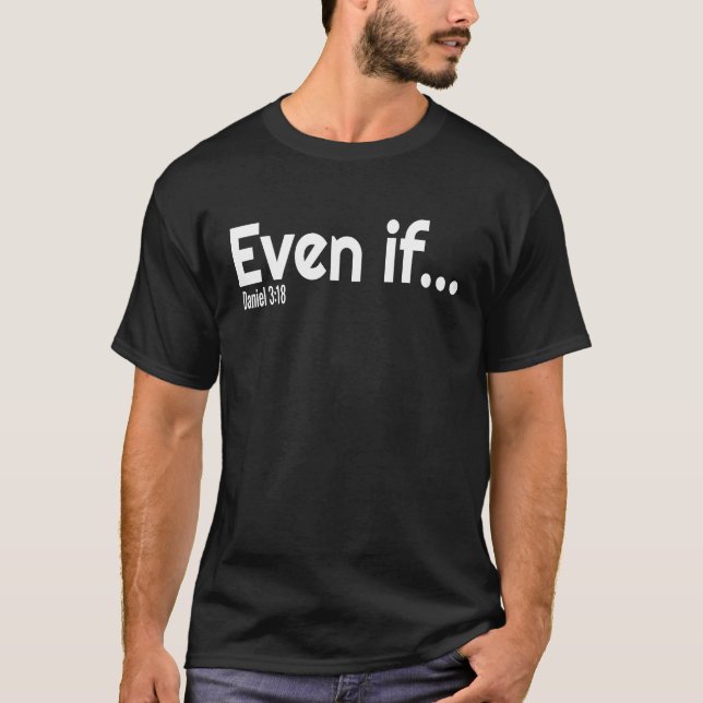 Even If Bible Verse Christian Faith T Shirt (Framsida)