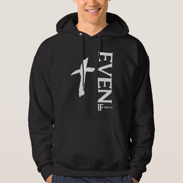 Even If Daniel 318  Faith  Bible Verse  Bible Quot Hoodie (Framsida)