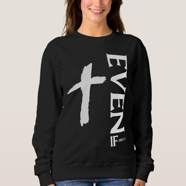 Even If Daniel 318  Faith  Bible Verse  Bible Quot T Shirt (Framsida)