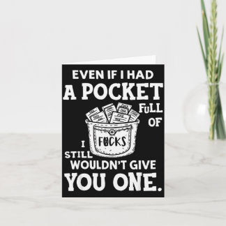 Even If I Had A Cket Full Of Fors I Still Wouldn't Kort