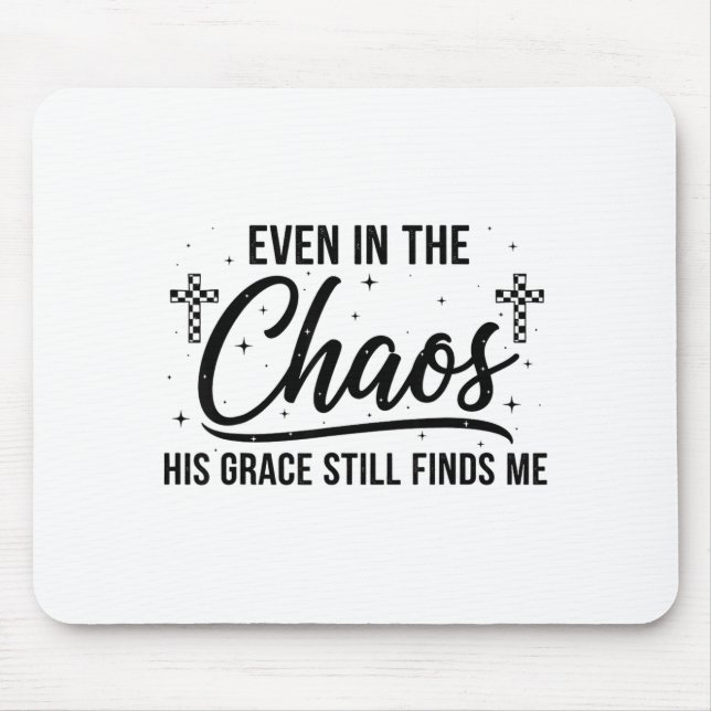 Even In Chaos His Grace Still Finds Me Christian  Musmatta (Framsidan)