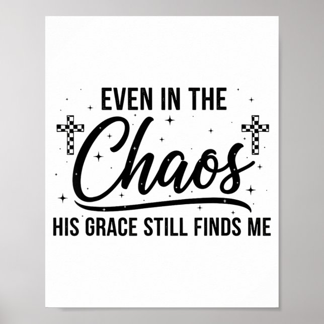 Even In Chaos His Grace Still Finds Me Christian  Poster (Framsidan)