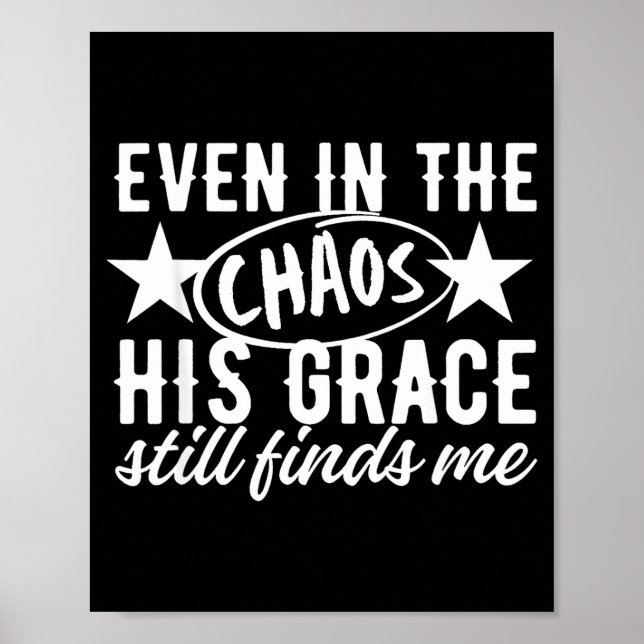 Even In The Chaos His Grace Still Finds Me Christi Poster (Framsidan)