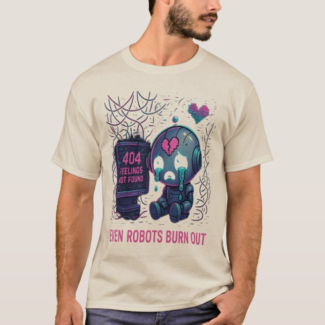 Even Robots Burn Out T Shirt (Framsida)