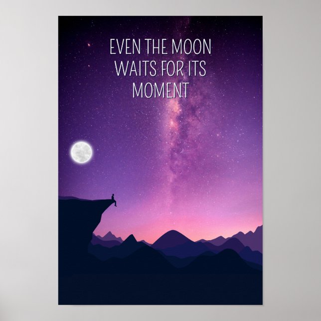 Even the moon waits for its moment. Inspiration Poster (Framsidan)