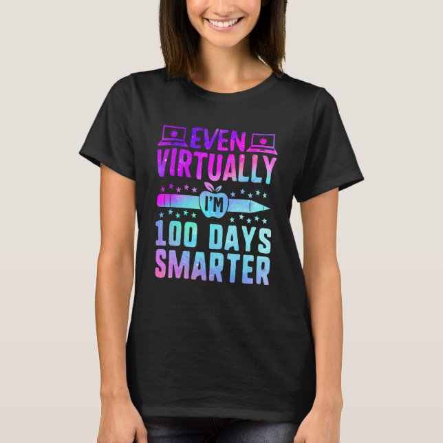 Even Virtually I'm 100 Days Smarter Teacher Studen T Shirt (Framsida)