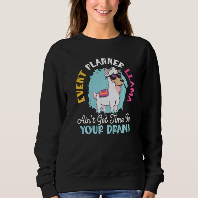 Event Planner Llama Ain't Got Time For Your Drama  T Shirt (Framsida)