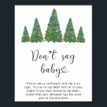 Evergreen, säg inte baby. Winter säger inte baby Poster<br><div class="desc">Evergreen,  säg inte baby-spelskylt. Winter Säg inte att baby Poster matchande objekt tillgängliga.</div>